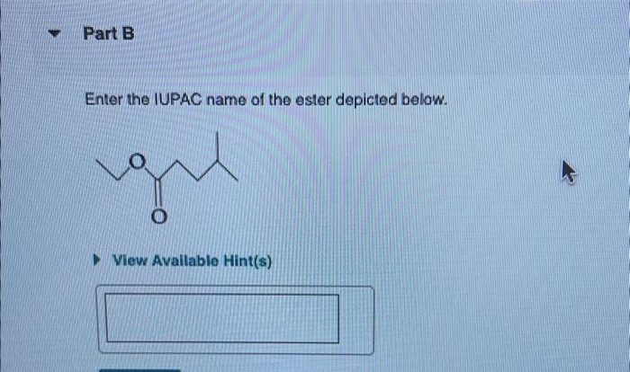 Enter the iupac name of the ester depicted below.